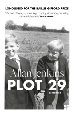 Plot 29: A Memoir: LONGLISTED FOR THE BAILLIE GIFFORD AND WELLCOME BOOK PRIZE, Allan Jenkins