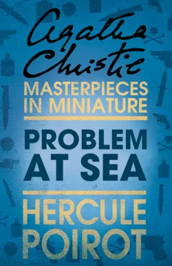 Problem at Sea: A Hercule Poirot Short Story, Агата Кристи