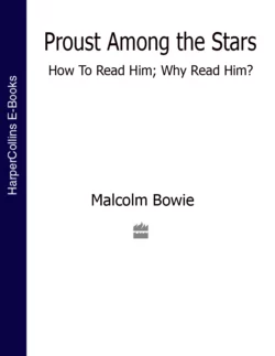 Proust Among the Stars: How To Read Him; Why Read Him?, Malcolm Bowie