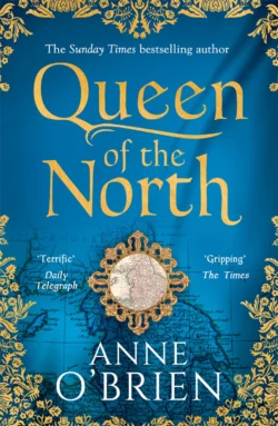 Queen of the North: sumptuous and evocative historical fiction from the Sunday Times bestselling author Anne OBrien