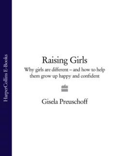 Raising Girls: Why girls are different – and how to help them grow up happy and confident, Gisela Preuschoff