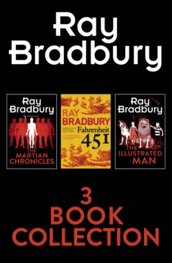 Ray Bradbury 3-Book Collection: Fahrenheit 451, The Martian Chronicles, The Illustrated Man, Рэй Дуглас Брэдбери