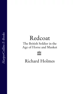 Redcoat: The British Soldier in the Age of Horse and Musket, Richard Holmes