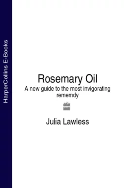 Rosemary Oil: A new guide to the most invigorating rememdy, Julia Lawless