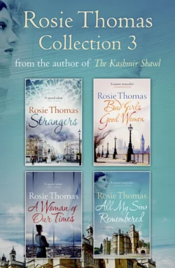 Rosie Thomas 4-Book Collection: Strangers, Bad Girls Good Women, A Woman of Our Times, All My Sins Remembered, Rosie Thomas