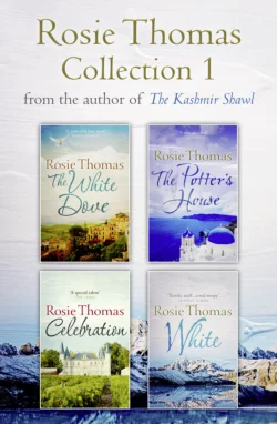 Rosie Thomas 4-Book Collection: The White Dove, The Potter’s House, Celebration, White, Rosie Thomas