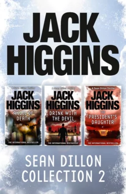 Sean Dillon 3-Book Collection 2: Angel of Death, Drink With the Devil, The President’s Daughter, Jack Higgins