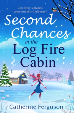 Second Chances at the Log Fire Cabin: A Christmas holiday romance for 2018 from the ebook bestseller Catherine Ferguson