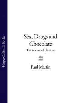 Sex, Drugs and Chocolate: The Science of Pleasure, Paul Martin