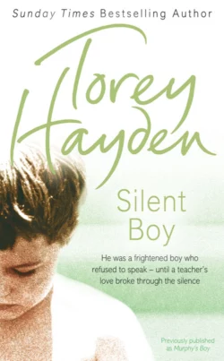 Silent Boy: He was a frightened boy who refused to speak – until a teacher′s love broke through the silence, Torey Hayden