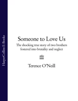 Someone to Love Us: The shocking true story of two brothers fostered into brutality and neglect, Terence O’Neill