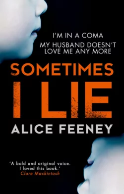 Sometimes I Lie: A psychological thriller with a killer twist you′ll never forget, Alice Feeney