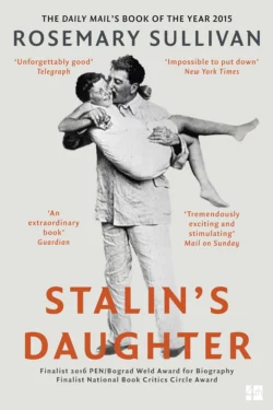 Stalin’s Daughter: The Extraordinary and Tumultuous Life of Svetlana Alliluyeva, Rosemary Sullivan