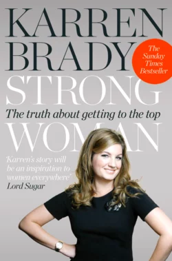 Strong Woman: The Truth About Getting to the Top Karren Brady