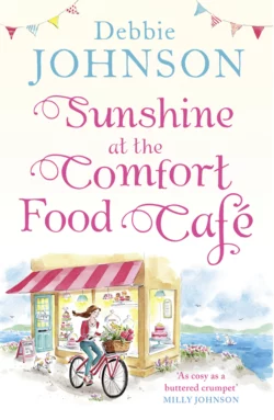 Sunshine at the Comfort Food Cafe: The most heartwarming and feel good novel of 2018!, Debbie Johnson