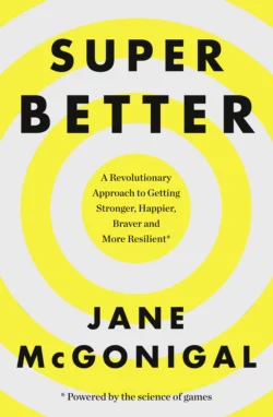 SuperBetter: How a gameful life can make you stronger, happier, braver and more resilient, Jane McGonigal