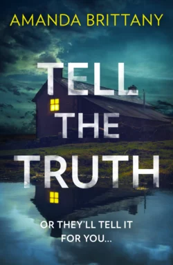 Tell the Truth: Or they’ll tell it for you…, Amanda Brittany