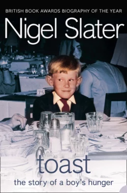 Toast: The Story of a Boy′s Hunger, Nigel Slater