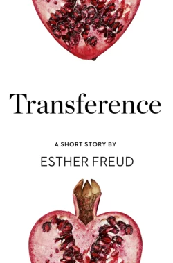 Transference: A Short Story from the collection  Reader  I Married Him Esther Freud