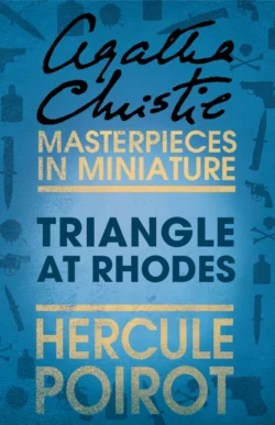 Triangle at Rhodes: A Hercule Poirot Short Story Агата Кристи