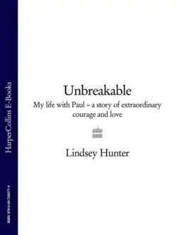 Unbreakable: My life with Paul – a story of extraordinary courage and love, Lindsey Hunter