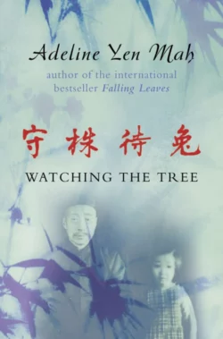 Watching the Tree: A Chinese Daughter Reflects on Happiness, Spiritual Beliefs and Universal Wisdom, Adeline Mah