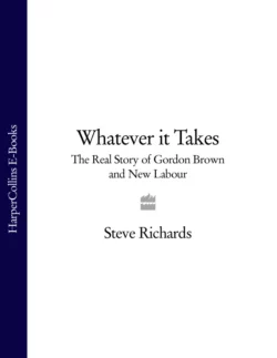 Whatever it Takes: The Real Story of Gordon Brown and New Labour, Steve Richards