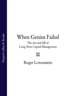 When Genius Failed: The Rise and Fall of Long Term Capital Management, Roger Lowenstein