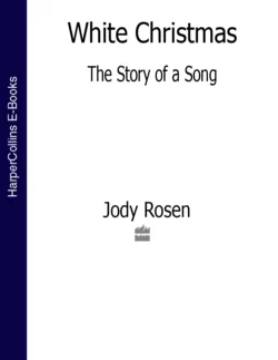 White Christmas: The Story of a Song, Jody Rosen