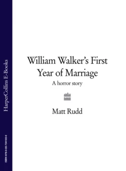 William Walker’s First Year of Marriage: A Horror Story, Matt Rudd