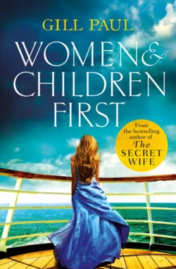 Women and Children First: Bravery, love and fate: the untold story of the doomed Titanic, Gill Paul