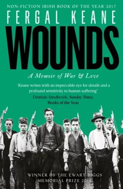 Wounds: A Memoir of War and Love Fergal Keane