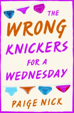 Wrong Knickers for a Wednesday: A funny novel about learning to love yourself, Paige Nick