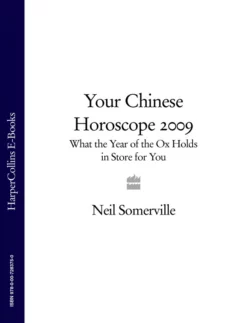 Your Chinese Horoscope 2009: What the Year of the Ox Holds in Store for You Neil Somerville