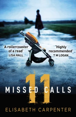 11 Missed Calls: A gripping psychological thriller that will have you on the edge of your seat, Elisabeth Carpenter