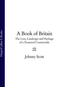 A Book of Britain: The Lore  Landscape and Heritage of a Treasured Countryside Johnny Scott