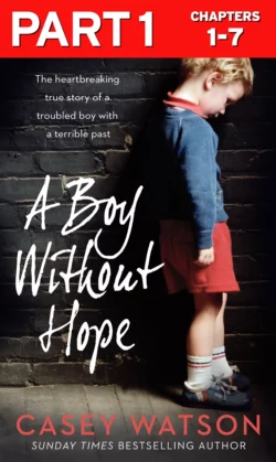 A Boy Without Hope: Part 1 of 3 Casey Watson