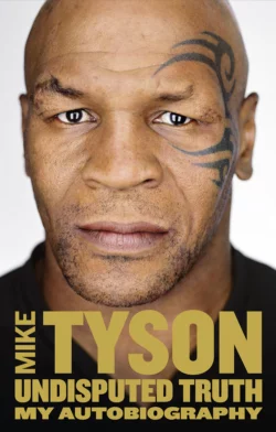 Undisputed Truth: My Autobiography, Mike Tyson