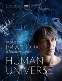 Human Universe Andrew Cohen и Professor Cox