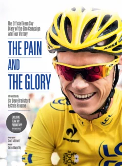 The Pain and the Glory: The Official Team Sky Diary of the Giro Campaign and Tour Victory, Chris Froome