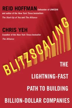 Blitzscaling: The Lightning-Fast Path to Building Massively Valuable Companies Reid Hoffman и Chris Yeh