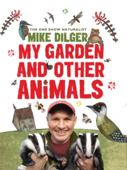 My Garden and Other Animals, Mike Dilger