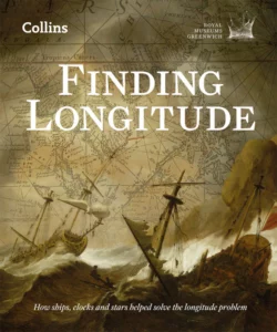 Finding Longitude: How ships  clocks and stars helped solve the longitude problem Rebekah Higgitt и Dunn 