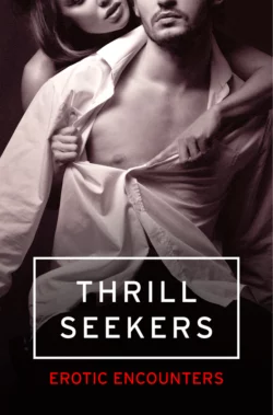 Thrill Seekers: Erotic Encounters, Elizabeth Coldwell