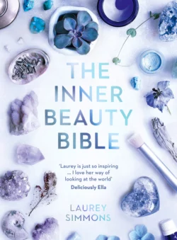 The Inner Beauty Bible: Mindful rituals to nourish your soul, Laurey Simmons