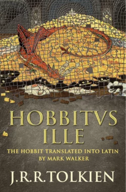 Hobbitus Ille: The Latin Hobbit, Mark Walker