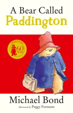 A Bear Called Paddington Michael Bond и Peggy Fortnum