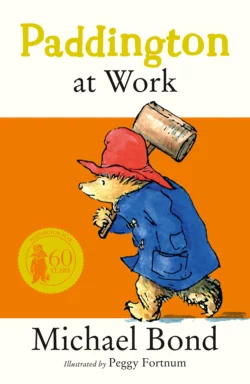 Paddington at Work Michael Bond и Peggy Fortnum