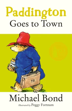 Paddington Goes To Town Michael Bond и Peggy Fortnum