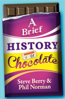 A Brief History of Chocolate Steve Berry и Phil Norman